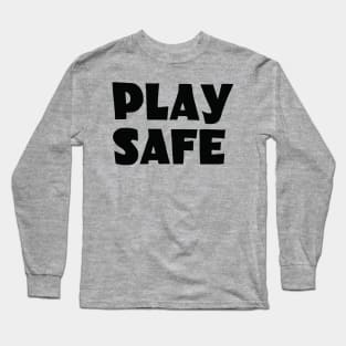 Play Safe Long Sleeve T-Shirt